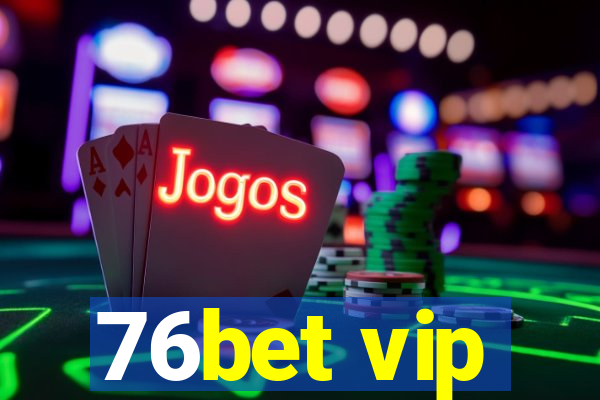 76bet vip